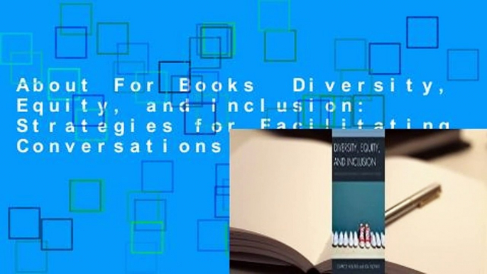 About For Books  Diversity, Equity, and Inclusion: Strategies for Facilitating Conversations on