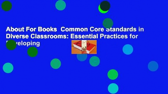 About For Books  Common Core Standards in Diverse Classrooms: Essential Practices for Developing