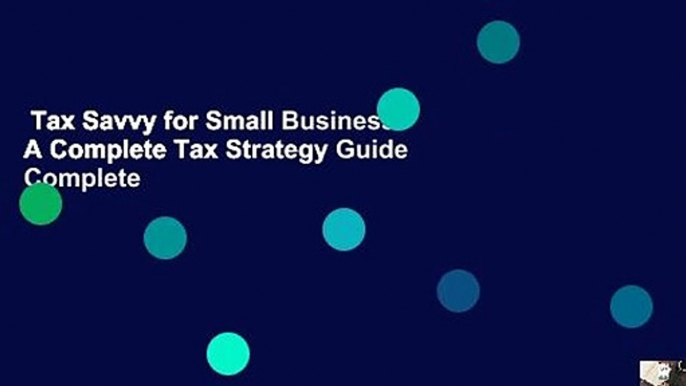 Tax Savvy for Small Business: A Complete Tax Strategy Guide Complete