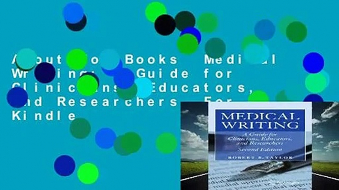 About For Books  Medical Writing: A Guide for Clinicians, Educators, and Researchers  For Kindle