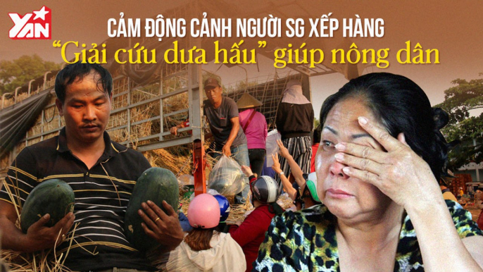 CẢM ĐỘNG NGƯỜI SÀI GÒN XẾP HÀNG ''GIẢI CỨU DƯA HẤU'' II YANNEWS