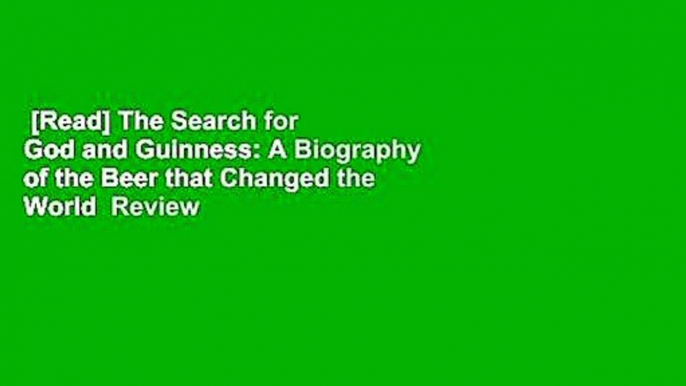 [Read] The Search for God and Guinness: A Biography of the Beer that Changed the World  Review