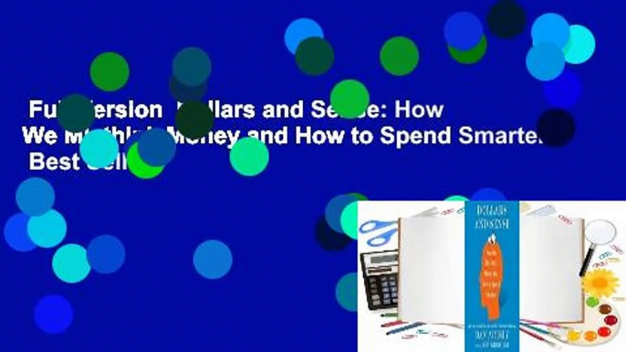 Full Version  Dollars and Sense: How We Misthink Money and How to Spend Smarter  Best Sellers