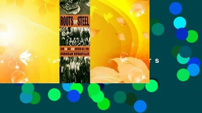 Full version  Roots of Steel: Boom and Bust in an American Mill Town  Best Sellers Rank : #1