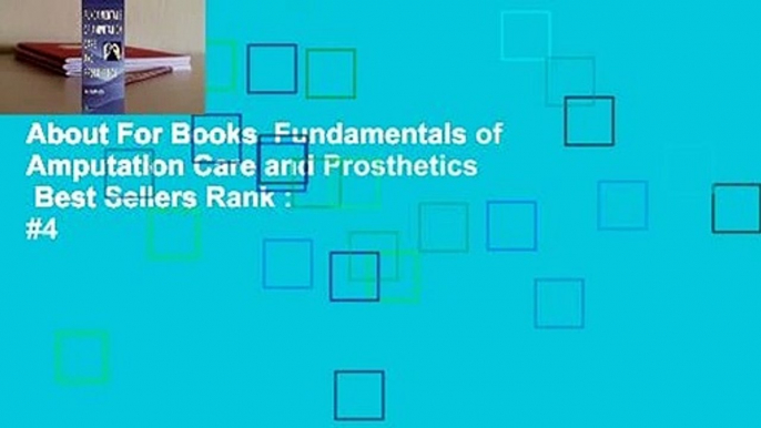 About For Books  Fundamentals of Amputation Care and Prosthetics  Best Sellers Rank : #4