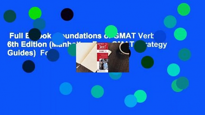 Full E-book  Foundations of GMAT Verbal, 6th Edition (Manhattan Prep GMAT Strategy Guides)  For