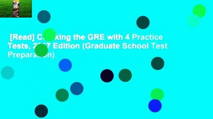 [Read] Cracking the GRE with 4 Practice Tests, 2017 Edition (Graduate School Test Preparation)