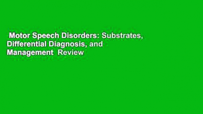 Motor Speech Disorders: Substrates, Differential Diagnosis, and Management  Review