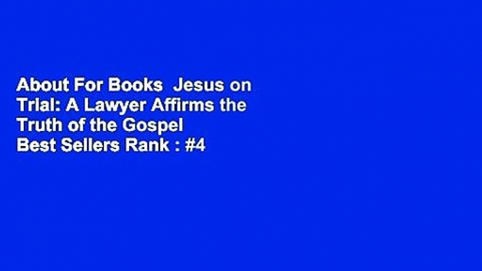 About For Books  Jesus on Trial: A Lawyer Affirms the Truth of the Gospel  Best Sellers Rank : #4