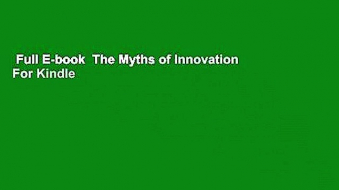 Full E-book  The Myths of Innovation  For Kindle