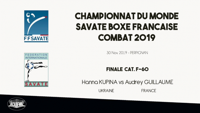 SAVATE BOXE FRANCAISE - Finale Monde F60 - 2019 / Hanna KUPINA (Ukraine)  - Audrey GUILLAUME (France)