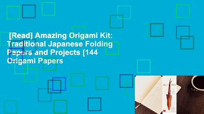 [Read] Amazing Origami Kit: Traditional Japanese Folding Papers and Projects [144 Origami Papers