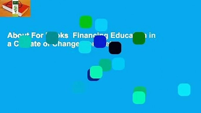 About For Books  Financing Education in a Climate of Change Complete