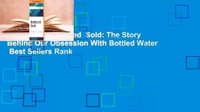 Full version  Bottled  Sold: The Story Behind Our Obsession With Bottled Water  Best Sellers Rank