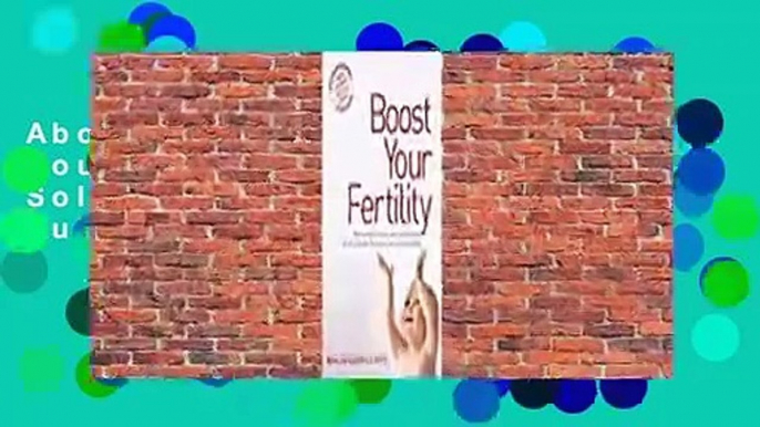 About For Books  Boost Your Fertility: New Solutions for Conceiving Quickly and Having a Healthy