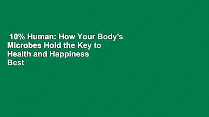 10% Human: How Your Body's Microbes Hold the Key to Health and Happiness  Best Sellers Rank : #1