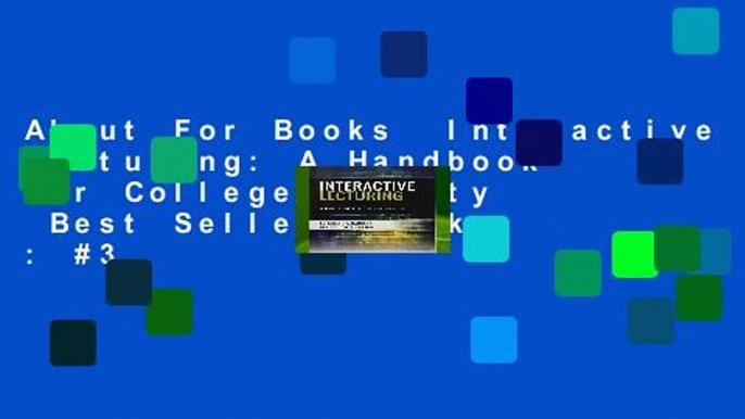 About For Books  Interactive Lecturing: A Handbook for College Faculty  Best Sellers Rank : #3