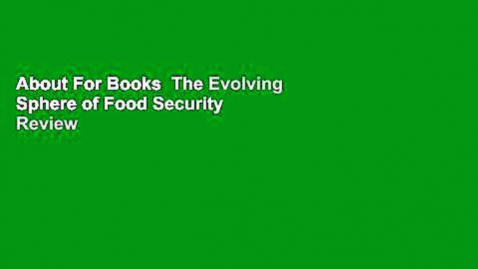 About For Books  The Evolving Sphere of Food Security  Review