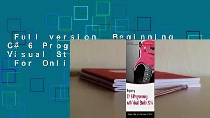 Full version  Beginning C# 6 Programming with Visual Studio 2015  For Online