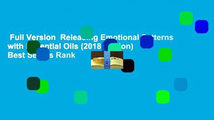 Full Version  Releasing Emotional Patterns with Essential Oils (2018 Edition)  Best Sellers Rank