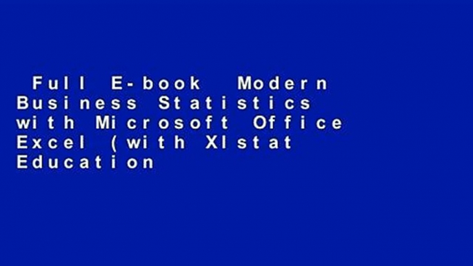 Full E-book  Modern Business Statistics with Microsoft Office Excel (with Xlstat Education