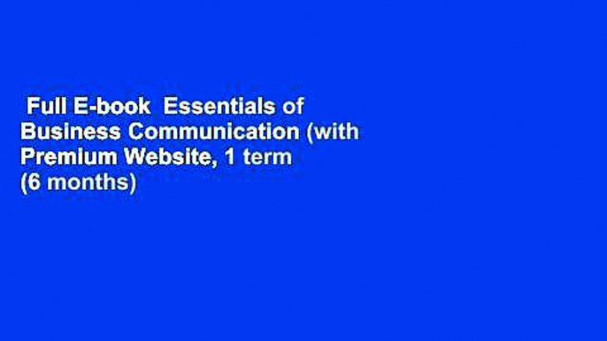 Full E-book  Essentials of Business Communication (with Premium Website, 1 term (6 months)