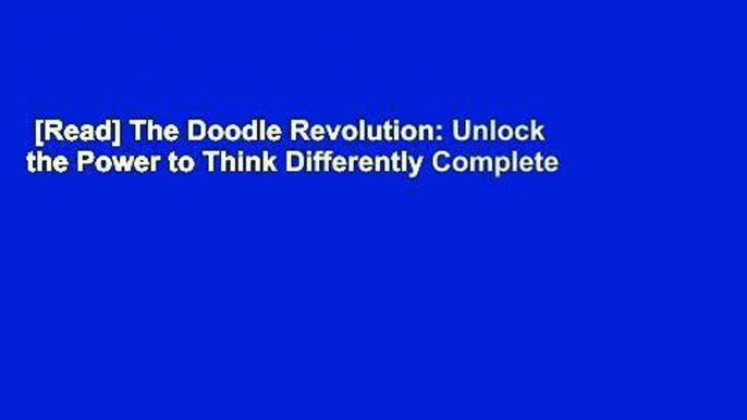 [Read] The Doodle Revolution: Unlock the Power to Think Differently Complete