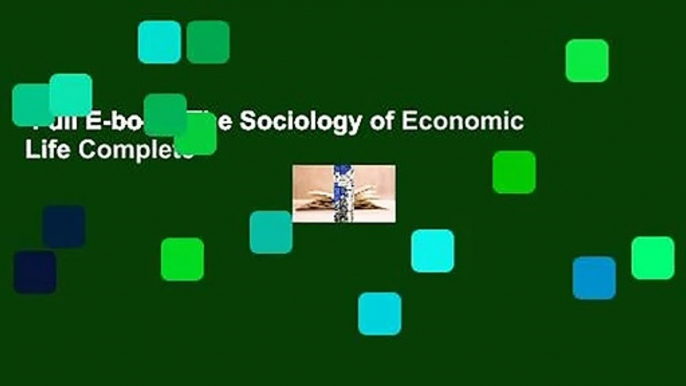 Full E-book  The Sociology of Economic Life Complete