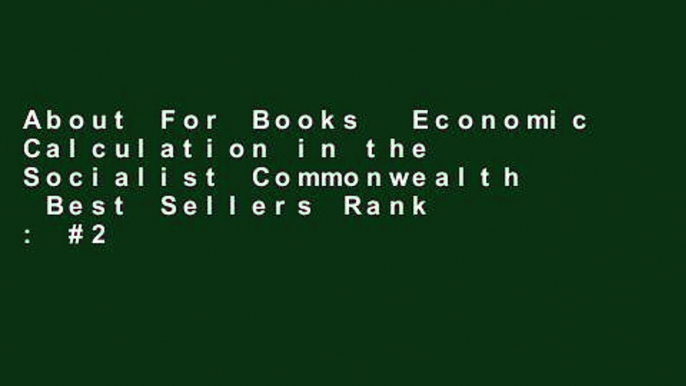 About For Books  Economic Calculation in the Socialist Commonwealth  Best Sellers Rank : #2