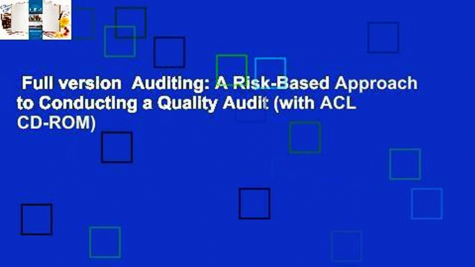 Full version  Auditing: A Risk-Based Approach to Conducting a Quality Audit (with ACL CD-ROM)