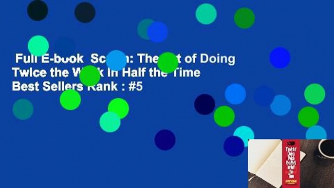 Full E-book  Scrum: The Art of Doing Twice the Work in Half the Time  Best Sellers Rank : #5