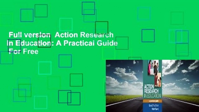 Full version  Action Research in Education: A Practical Guide  For Free