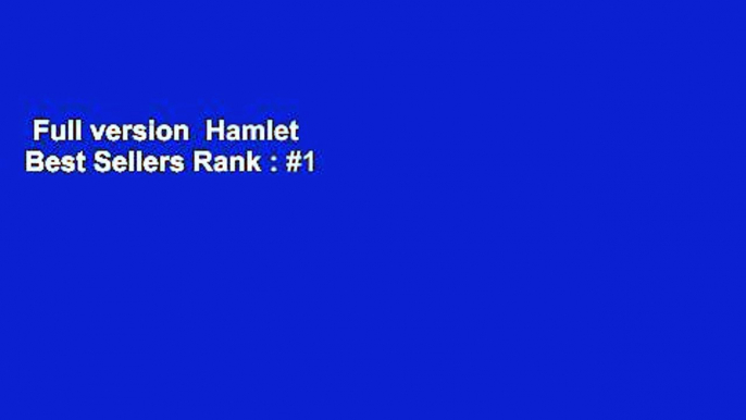 Full version  Hamlet  Best Sellers Rank : #1