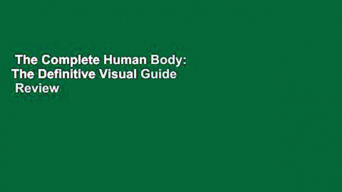 The Complete Human Body: The Definitive Visual Guide  Review