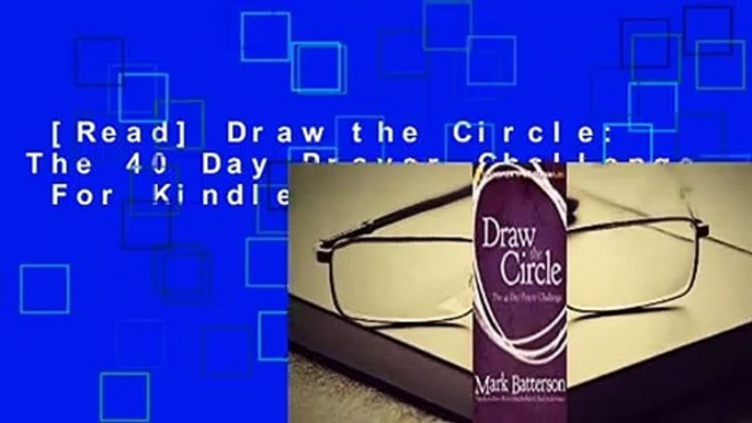 [Read] Draw the Circle: The 40 Day Prayer Challenge  For Kindle