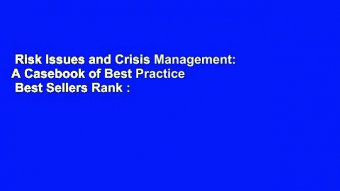 Risk Issues and Crisis Management: A Casebook of Best Practice  Best Sellers Rank : #1