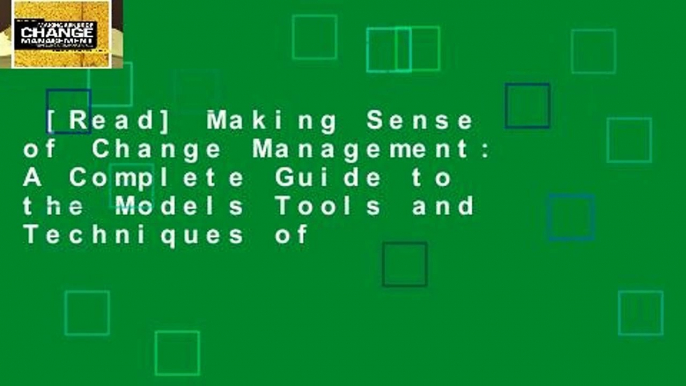 [Read] Making Sense of Change Management: A Complete Guide to the Models Tools and Techniques of