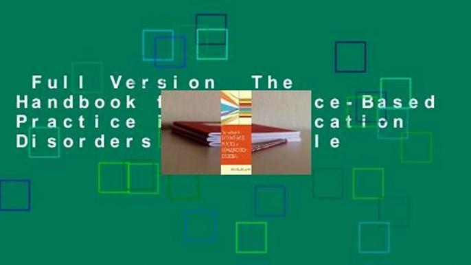 Full Version  The Handbook for Evidence-Based Practice in Communication Disorders  For Kindle