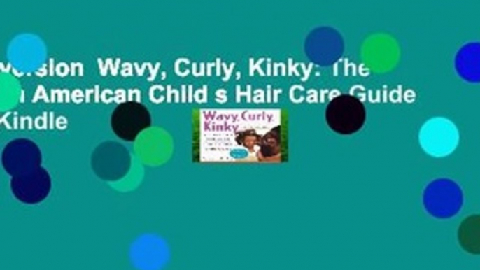 Full version  Wavy, Curly, Kinky: The African American Child s Hair Care Guide  For Kindle