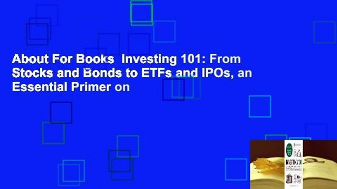 About For Books  Investing 101: From Stocks and Bonds to ETFs and IPOs, an Essential Primer on