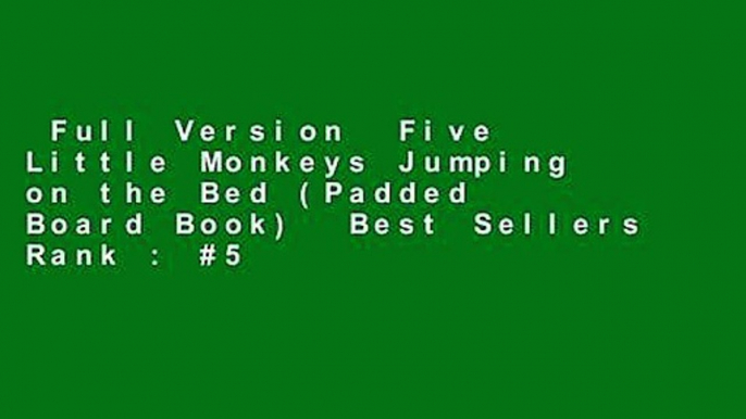 Full Version  Five Little Monkeys Jumping on the Bed (Padded Board Book)  Best Sellers Rank : #5