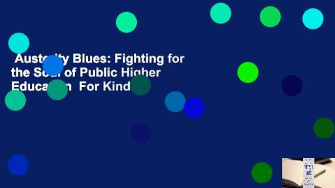 Austerity Blues: Fighting for the Soul of Public Higher Education  For Kindle