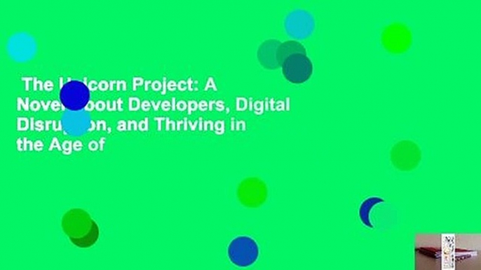 The Unicorn Project: A Novel About Developers, Digital Disruption, and Thriving in the Age of