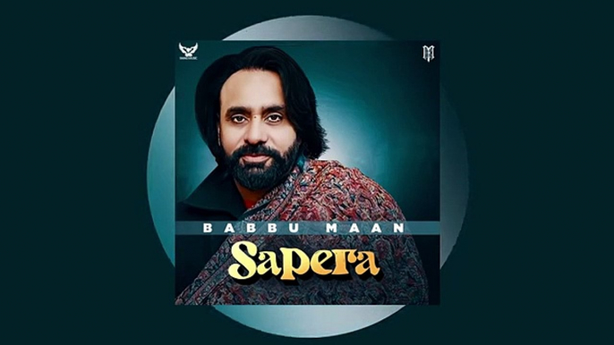 Babbu Maan - Sapera | Full Song | Latest Punjabi Songs 2020