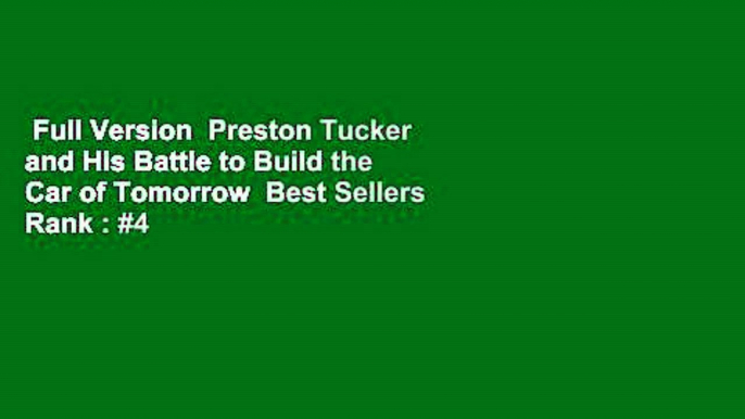 Full Version  Preston Tucker and His Battle to Build the Car of Tomorrow  Best Sellers Rank : #4