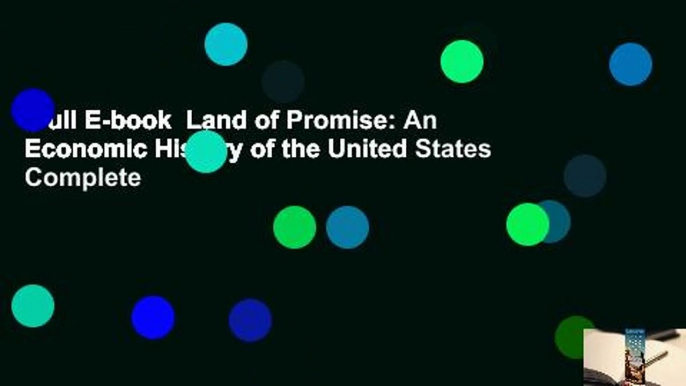 Full E-book  Land of Promise: An Economic History of the United States Complete