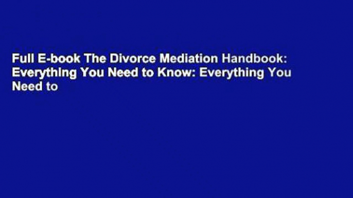 Full E-book The Divorce Mediation Handbook: Everything You Need to Know: Everything You Need to