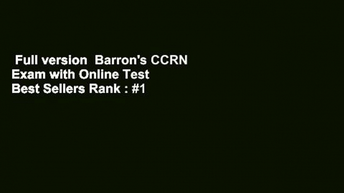 Full version  Barron's CCRN Exam with Online Test  Best Sellers Rank : #1