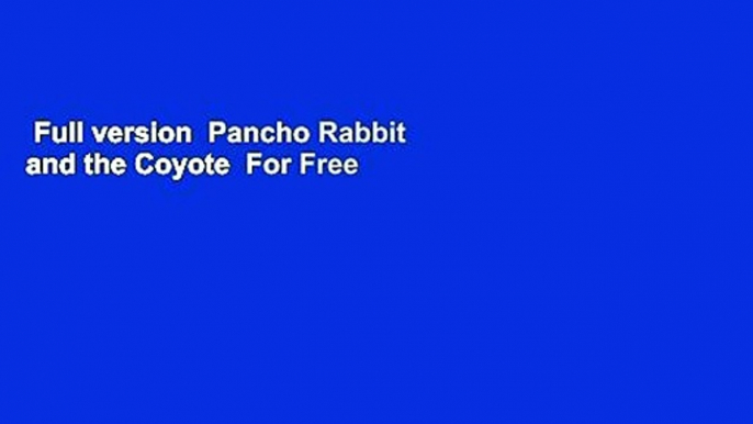 Full version  Pancho Rabbit and the Coyote  For Free