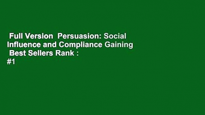 Full Version  Persuasion: Social Influence and Compliance Gaining  Best Sellers Rank : #1